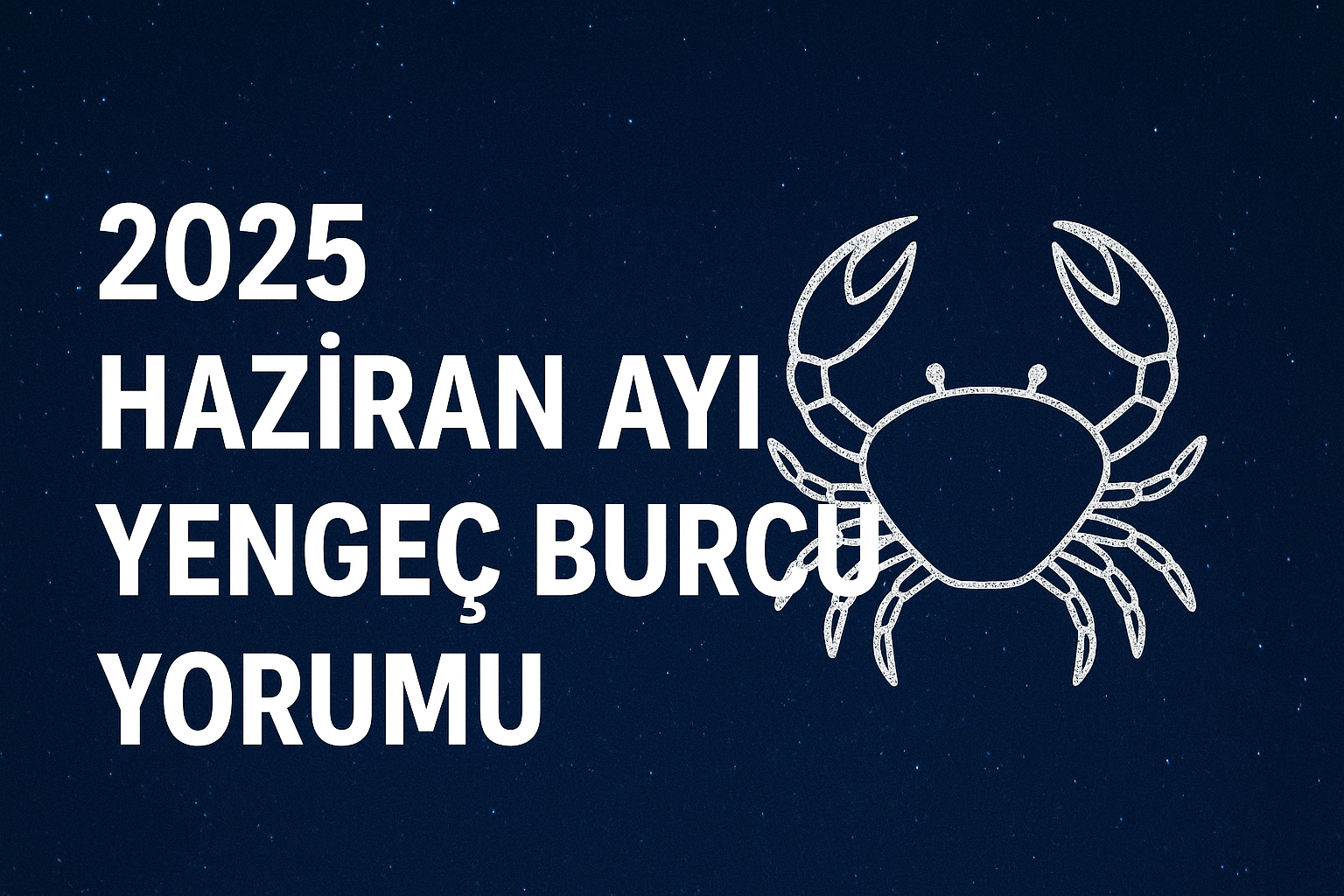 2025 Haziran Ayı Yengeç Burcu Yorumu