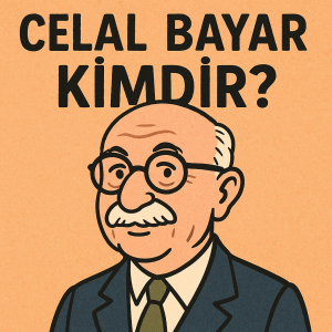 Celal Bayar Kimdir?