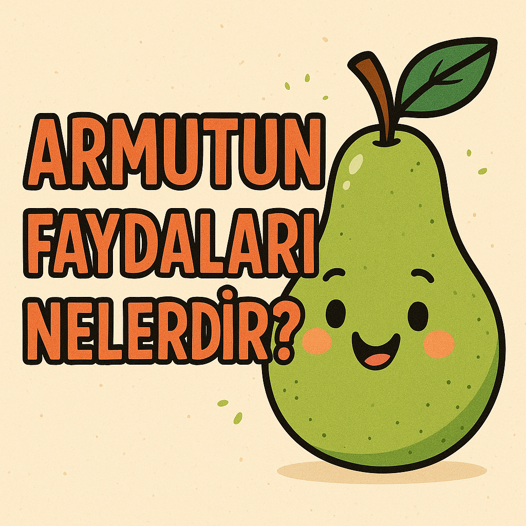 Armutun Faydaları Nelerdir?
