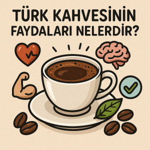 Türk Kahvesinin Faydaları Nelerdir?